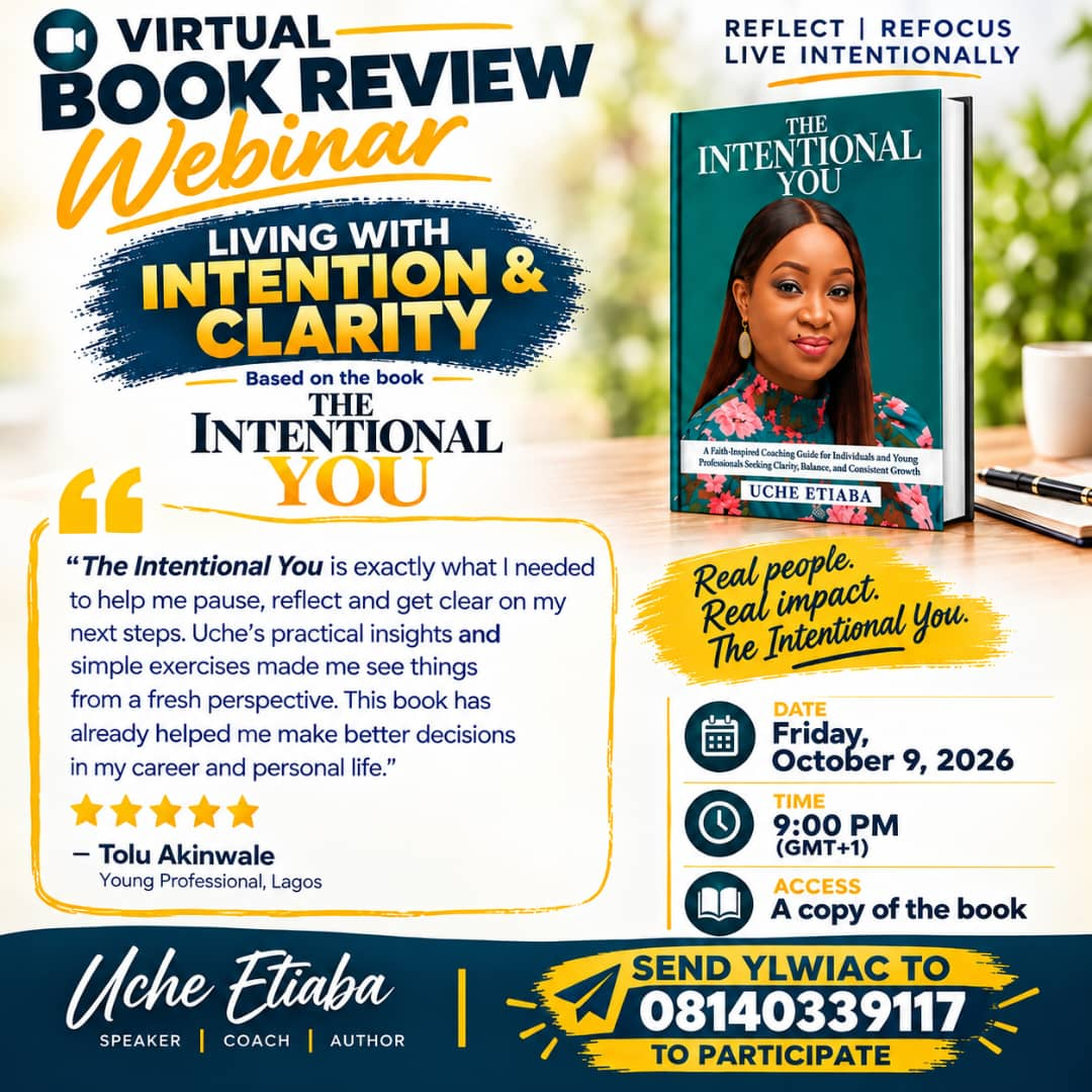 Living with Intention and Clarity: virtual book review with Uche Etiaba, Friday 9 October 2026 at 9 PM GMT+1. Access with a copy of The Intentional You.